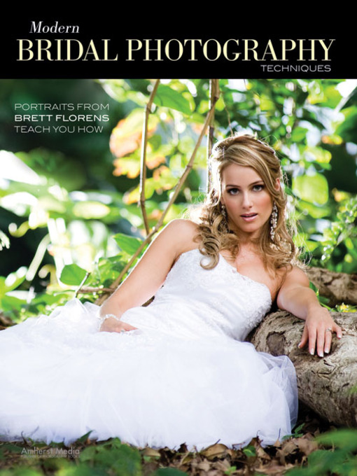 Title details for Modern Bridal Photography Techniques by Brett Florens - Available
